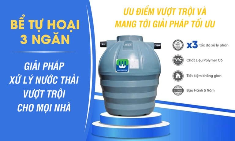Bể tự hoại 3 ngăn-Giải pháp xử lý nước thải vượt trội cho mọi nhà