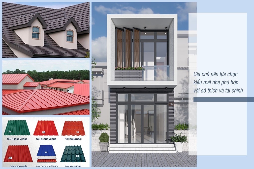 Gia chủ nên lựa chọn kiểu mái nhà phù hợp với sở thích và tài chính